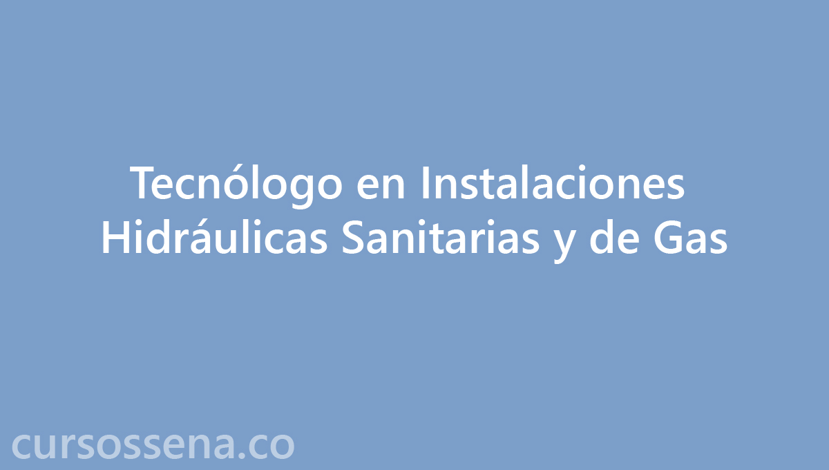 Tecnologo en Instalaciones-Hidráulicas Sanitarias y de Gas