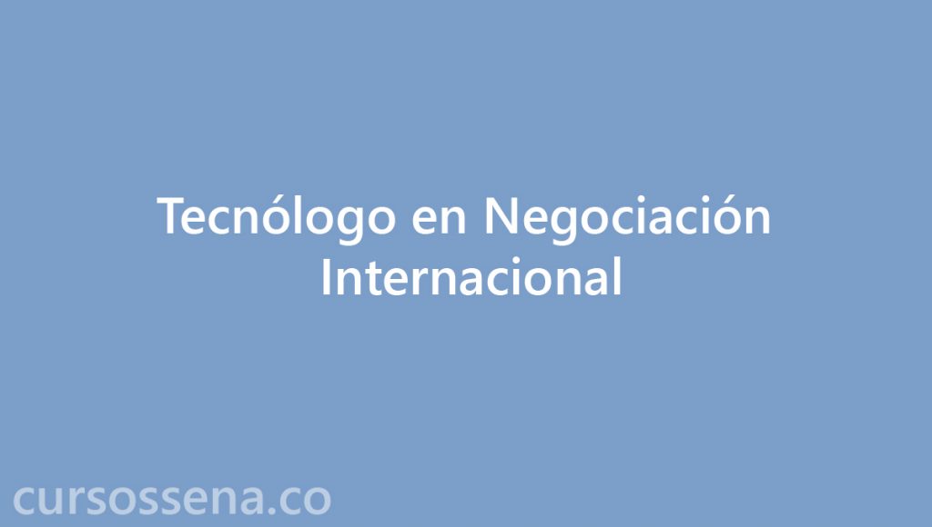 tecnologo negociación internacional